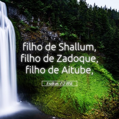 Picture 05 - Esdras 7:2 BSL - filho de Shallum, filho de Zadoque, filho de - Bible Verse Picture