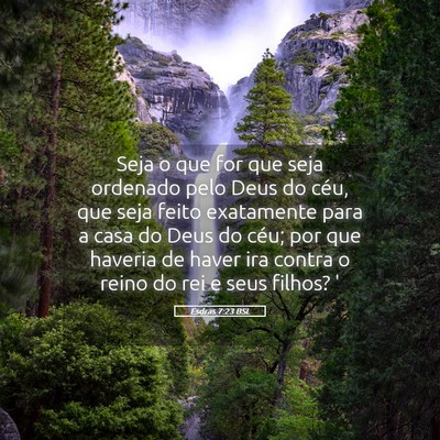Picture 05 - Esdras 7:23 BSL - Seja o que for que seja ordenado pelo Deus do - Bible Verse Picture