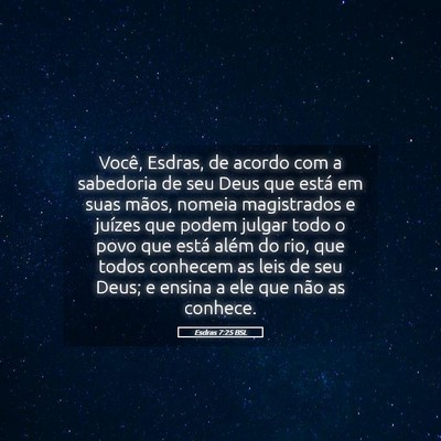 Picture 05 - Esdras 7:25 BSL - Você, Esdras, de acordo com a sabedoria de seu - Bible Verse Picture