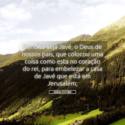 Picture 05 - Esdras 7:27 BSL - Bendito seja Javé, o Deus de nossos pais, que - Bible Verse Picture