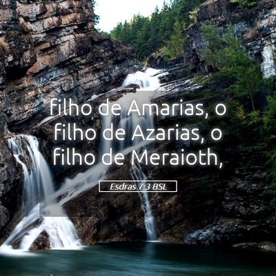 Picture 05 - Esdras 7:3 BSL - filho de Amarias, o filho de Azarias, o filho de - Bible Verse Picture