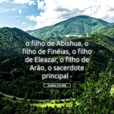 Picture 05 - Esdras 7:5 BSL - o filho de Abishua, o filho de Finéias, o filho - Bible Verse Picture