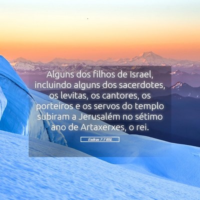 Picture 05 - Esdras 7:7 BSL - Alguns dos filhos de Israel, incluindo alguns dos - Bible Verse Picture