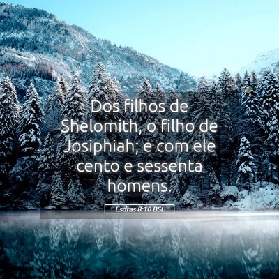 Picture 05 - Esdras 8:10 BSL - Dos filhos de Shelomith, o filho de Josiphiah; e - Bible Verse Picture