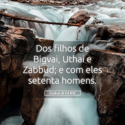 Picture 05 - Esdras 8:14 BSL - Dos filhos de Bigvai, Uthai e Zabbud; e com eles - Bible Verse Picture