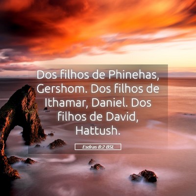 Picture 05 - Esdras 8:2 BSL - Dos filhos de Phinehas, Gershom. Dos filhos de - Bible Verse Picture