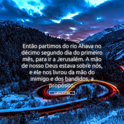 Picture 05 - Esdras 8:31 BSL - Então partimos do rio Ahava no décimo segundo - Bible Verse Picture