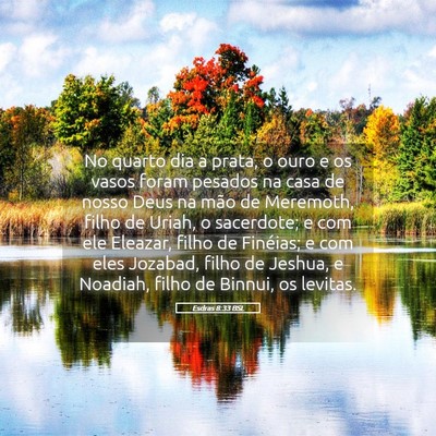 Picture 05 - Esdras 8:33 BSL - No quarto dia a prata, o ouro e os vasos foram - Bible Verse Picture
