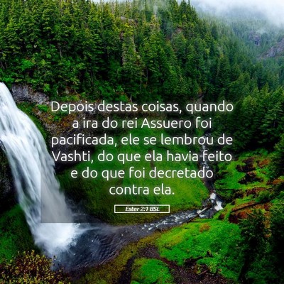Picture 05 - Ester 2:1 BSL - Depois destas coisas, quando a ira do rei Assuero - Bible Verse Picture