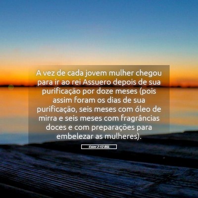 Picture 05 - Ester 2:12 BSL - A vez de cada jovem mulher chegou para ir ao rei - Bible Verse Picture