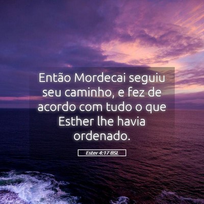 Picture 05 - Ester 4:17 BSL - Então Mordecai seguiu seu caminho, e fez de - Bible Verse Picture