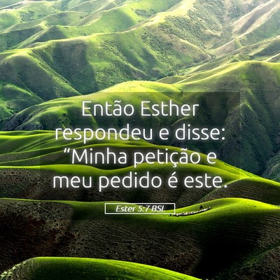 Picture 05 - Ester 5:7 BSL - Então Esther respondeu e disse: “Minha - Bible Verse Picture