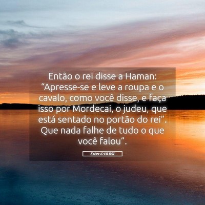 Picture 05 - Ester 6:10 BSL - Então o rei disse a Haman: “Apresse-se e leve - Bible Verse Picture