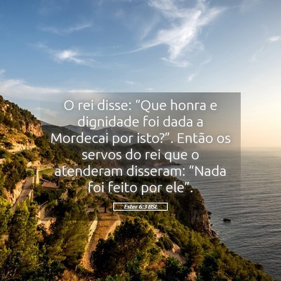 Picture 05 - Ester 6:3 BSL - O rei disse: “Que honra e dignidade foi dada a - Bible Verse Picture