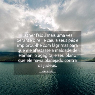 Picture 05 - Ester 8:3 BSL - Esther falou mais uma vez perante o rei, e caiu a - Bible Verse Picture