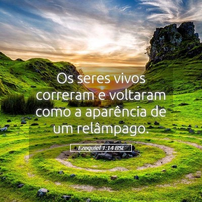 Picture 05 - Ezequiel 1:14 BSL - Os seres vivos correram e voltaram como a - Bible Verse Picture