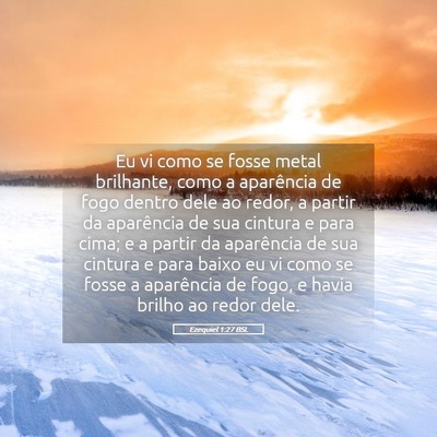 Picture 05 - Ezequiel 1:27 BSL - Eu vi como se fosse metal brilhante, como a - Bible Verse Picture