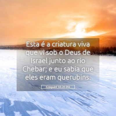 Picture 05 - Ezequiel 10:20 BSL - Esta é a criatura viva que vi sob o Deus de - Bible Verse Picture