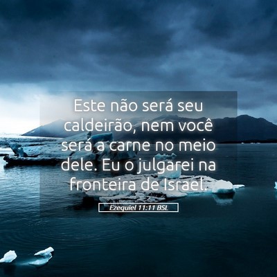 Picture 05 - Ezequiel 11:11 BSL - Este não será seu caldeirão, nem você será a - Bible Verse Picture