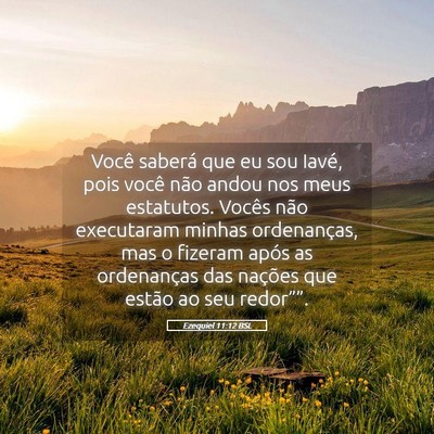 Picture 05 - Ezequiel 11:12 BSL - Você saberá que eu sou Iavé, pois você não - Bible Verse Picture