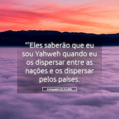 Picture 05 - Ezequiel 12:15 BSL - “'Eles saberão que eu sou Yahweh quando eu os - Bible Verse Picture