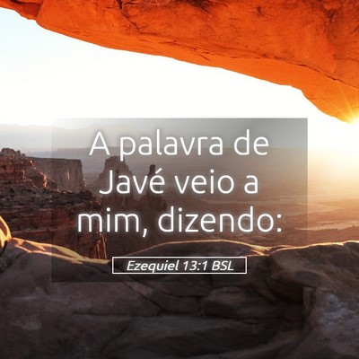 Picture 05 - Ezequiel 13:1 BSL - A palavra de Javé veio a mim, - Bible Verse Picture