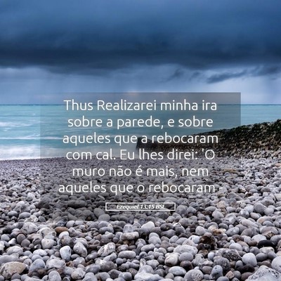 Picture 05 - Ezequiel 13:15 BSL - Thus Realizarei minha ira sobre a parede, e sobre - Bible Verse Picture