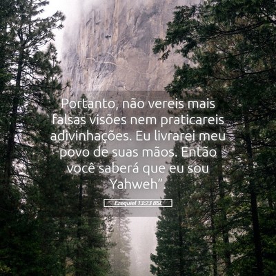 Picture 05 - Ezequiel 13:23 BSL - Portanto, não vereis mais falsas visões nem - Bible Verse Picture