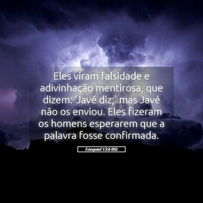 Picture 05 - Ezequiel 13:6 BSL - Eles viram falsidade e adivinhação mentirosa, - Bible Verse Picture
