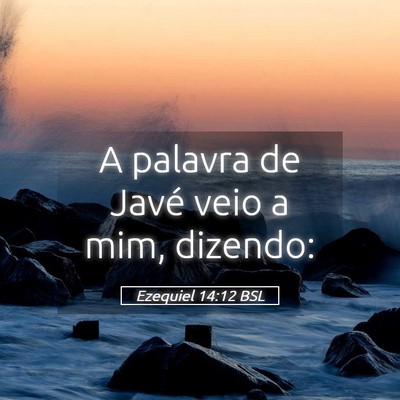 Picture 05 - Ezequiel 14:12 BSL - A palavra de Javé veio a mim, - Bible Verse Picture
