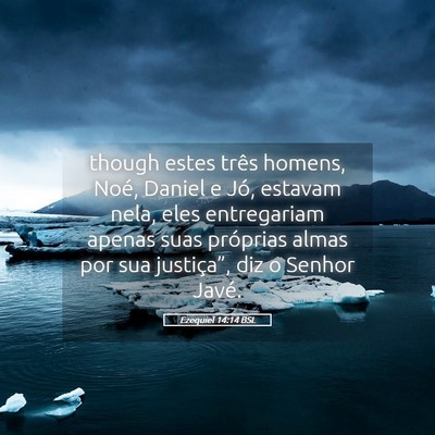 Picture 05 - Ezequiel 14:14 BSL - though estes três homens, Noé, Daniel e Jó, - Bible Verse Picture