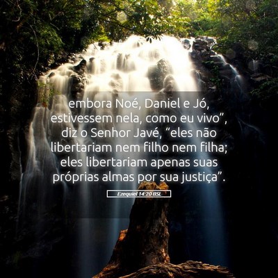 Picture 05 - Ezequiel 14:20 BSL - embora Noé, Daniel e Jó, estivessem nela, como - Bible Verse Picture