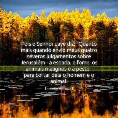 Picture 05 - Ezequiel 14:21 BSL - Pois o Senhor Javé diz: “Quanto mais quando - Bible Verse Picture