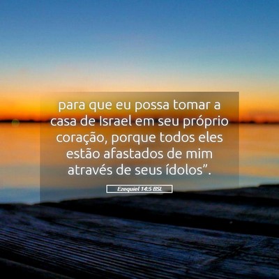 Picture 05 - Ezequiel 14:5 BSL - para que eu possa tomar a casa de Israel em seu - Bible Verse Picture