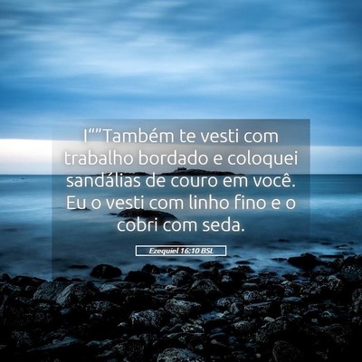 Picture 05 - Ezequiel 16:10 BSL - I“”Também te vesti com trabalho bordado e - Bible Verse Picture