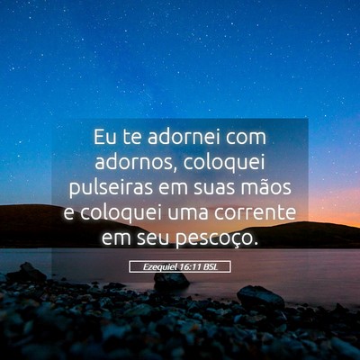 Picture 05 - Ezequiel 16:11 BSL - Eu te adornei com adornos, coloquei pulseiras em - Bible Verse Picture