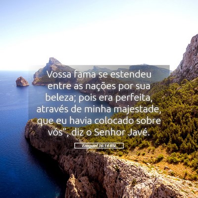 Picture 05 - Ezequiel 16:14 BSL - Vossa fama se estendeu entre as nações por sua - Bible Verse Picture