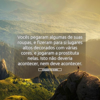 Picture 05 - Ezequiel 16:16 BSL - Vocês pegaram algumas de suas roupas, e fizeram - Bible Verse Picture