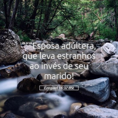 Picture 05 - Ezequiel 16:32 BSL - “““Esposa adúltera, que leva estranhos ao - Bible Verse Picture