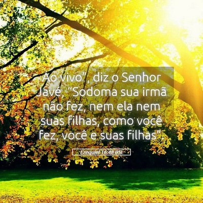 Picture 05 - Ezequiel 16:48 BSL - Ao vivo”, diz o Senhor Javé, “Sodoma sua - Bible Verse Picture
