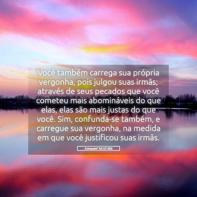 Picture 05 - Ezequiel 16:52 BSL - Você também carrega sua própria vergonha, pois - Bible Verse Picture