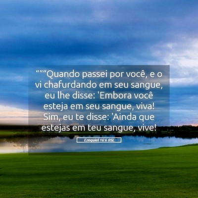Picture 05 - Ezequiel 16:6 BSL - “““Quando passei por você, e o vi - Bible Verse Picture