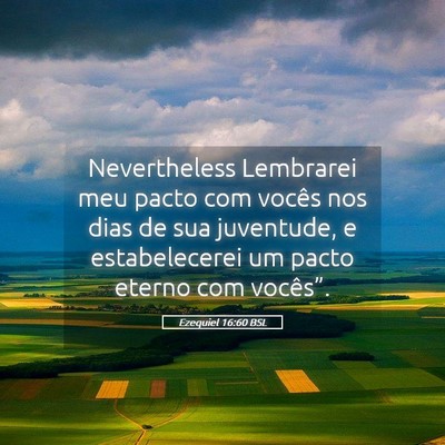 Picture 05 - Ezequiel 16:60 BSL - Nevertheless Lembrarei meu pacto com vocês nos - Bible Verse Picture