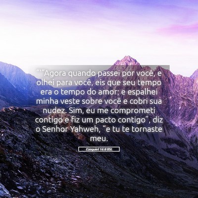 Picture 05 - Ezequiel 16:8 BSL - “'“Agora quando passei por você, e olhei - Bible Verse Picture