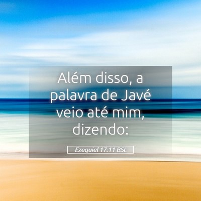 Picture 05 - Ezequiel 17:11 BSL - Além disso, a palavra de Javé veio até mim, - Bible Verse Picture