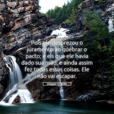 Picture 05 - Ezequiel 17:18 BSL - Pois ele desprezou o juramento ao quebrar o - Bible Verse Picture