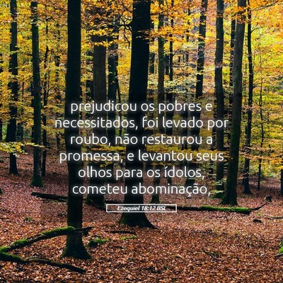 Picture 05 - Ezequiel 18:12 BSL - prejudicou os pobres e necessitados, foi levado - Bible Verse Picture