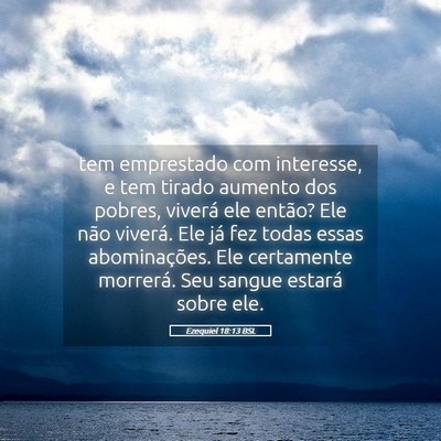 Picture 05 - Ezequiel 18:13 BSL - tem emprestado com interesse, e tem tirado - Bible Verse Picture