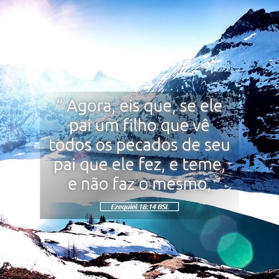 Picture 05 - Ezequiel 18:14 BSL - “ Agora, eis que, se ele pai um filho que vê - Bible Verse Picture