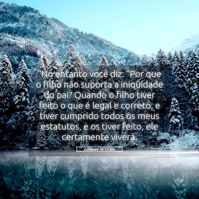 Picture 05 - Ezequiel 18:19 BSL - “No entanto você diz: “Por que o filho não - Bible Verse Picture